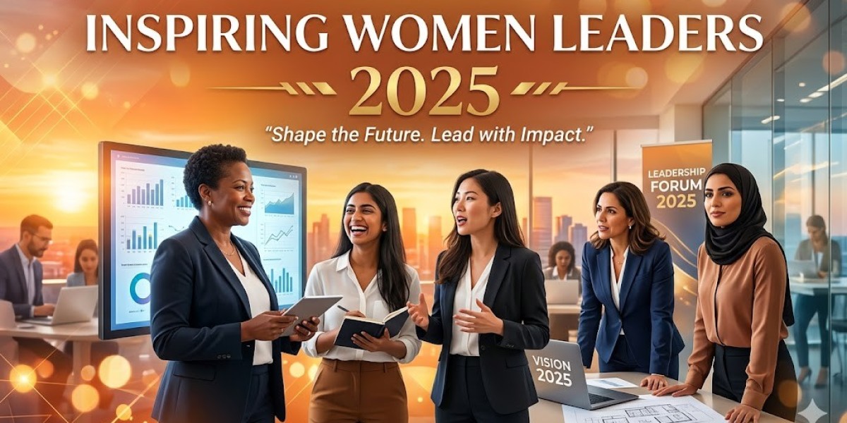 Inspiring Women Leaders 2025: Shaping the Future With Vision and Strength
