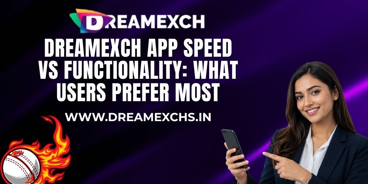 DreamExch App Speed vs Functionality: What Users Prefer Most