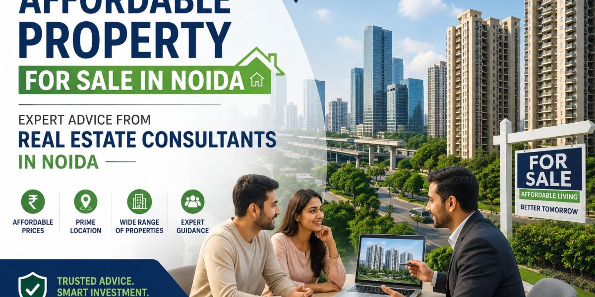 Affordable Property for Sale in Noida: Expert Advice from Real Estate Consultants in Noida