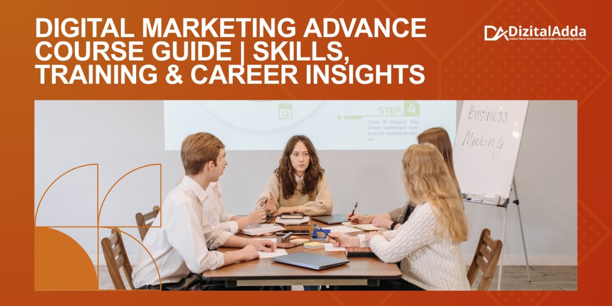 Digital Marketing Advance Course Guide | Skills, Training & Career Insights