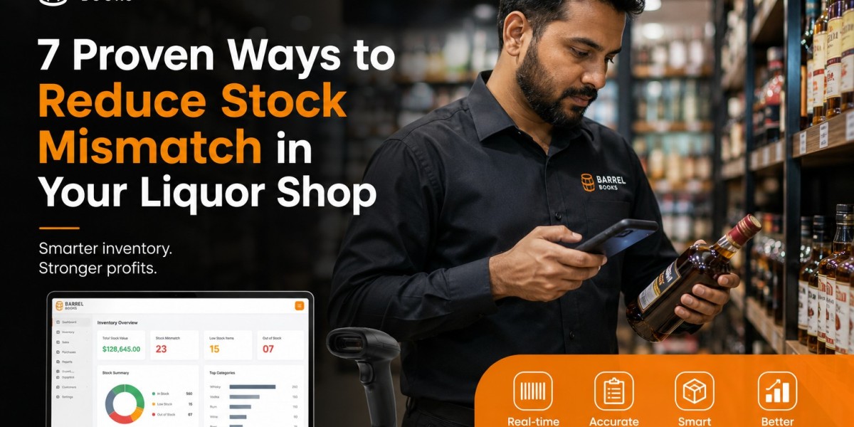 7 Proven Ways to Reduce Stock Mismatch in Your Liquor Shop | Barrel Books Guide