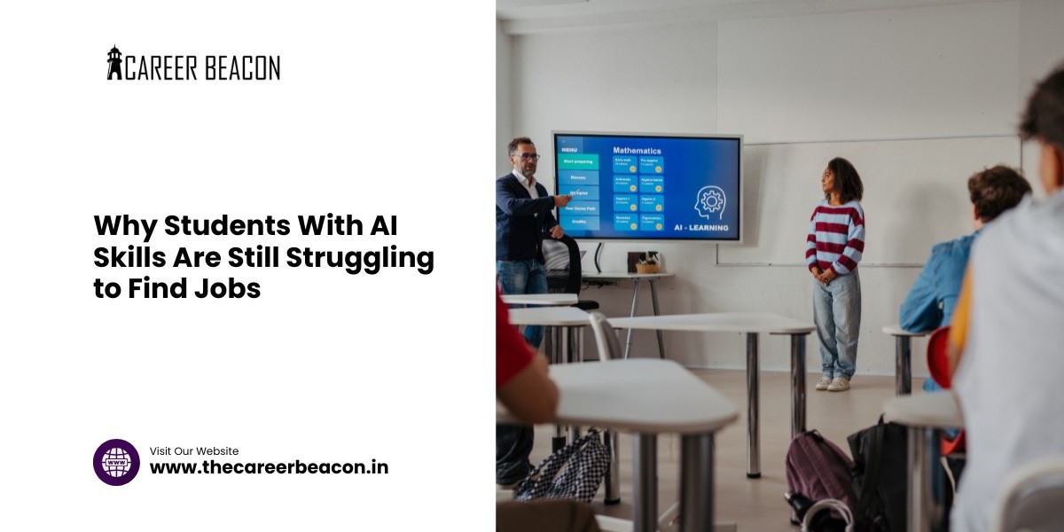 Why Students With AI Skills Are Still Struggling to Find Jobs